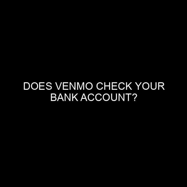 Does Venmo Check Your Bank Account?