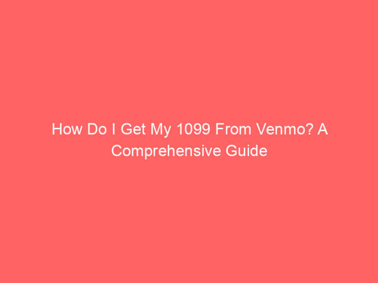 How Do I Get My 1099 From Venmo? A Comprehensive Guide