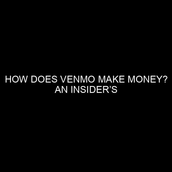 How Does Venmo Make Money? An Insider’s Perspective